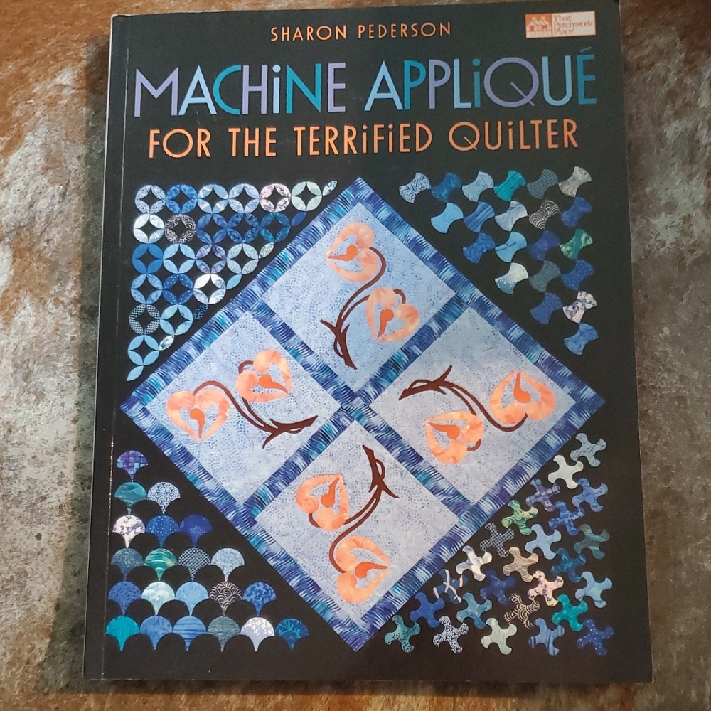 Machine Appliqué for the Terrified Quilter by